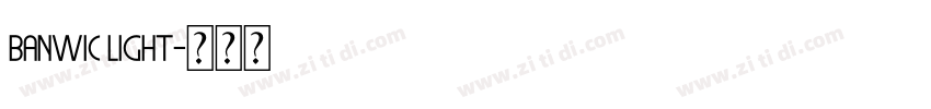 Banwic Light字体转换 Banwic Light字体转换